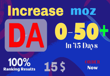 I will Increase domain authority moz da to 50 plus in 45 days
