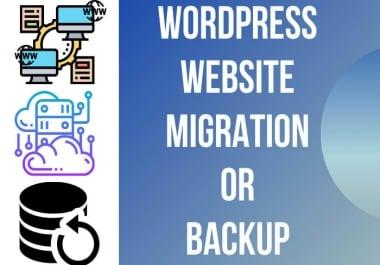 I will do wordpress website migration,  migrate,  move,  transfer,  or backup