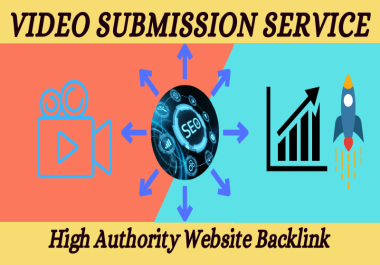 I will do video submission and upload on different high 85 DA/PA websites