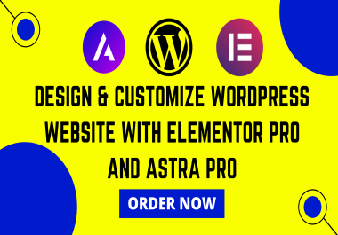 I will design and customize complete wordpress website with elementor pro and astra pro