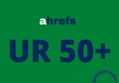 I will increase url rating ahrefs ur to 50 plus quickly