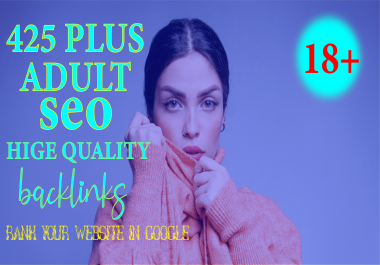 create 425+ high quality adult backlinks for your website ranking seo