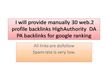 I will provide manually30 web.2 profile backlinks HighAuthority DA PA backlinks for google ranking