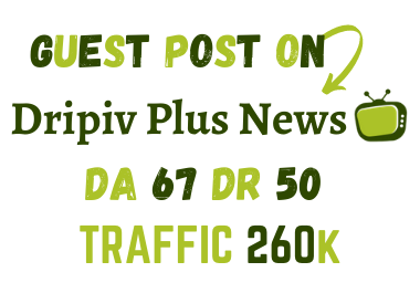I will Publish guest post on dripivplus. com with do-follow backlinks