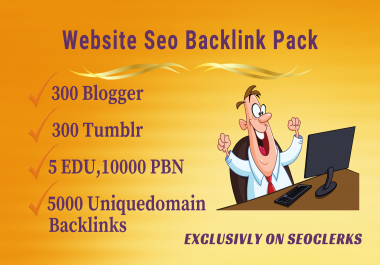 Website Seo Backlink pack - Get 5 EDU,  300 blogger,  tumblr,  10000 PBN,  5000 uniquedomain backlinks
