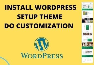 I will install WordPress,  setup theme & do customization