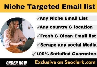 I will give you 3k niche targeted valid email list
