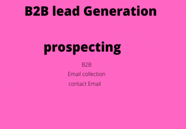 I will generate b2b leads and collect targeted emails
