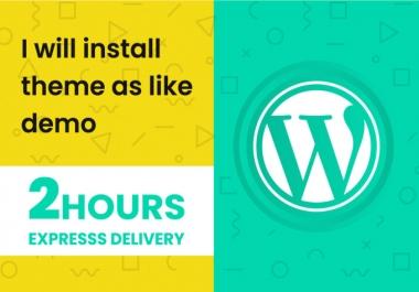 I will install wordpress theme exactly like demo within 2hrs
