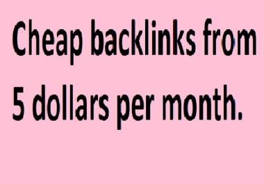 Backlink pagerank 1 to 4,  very cheap,  prices start at 5 per mounth.