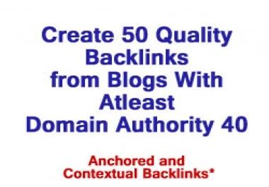 Create 50 Quality Backlinks from Blogs With Atleast Domain Authority 40