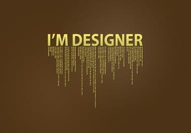 I am a Designer and I Will Design any thing to you