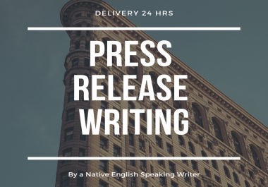 Write a powerful newsworthy press release in 24 hrs