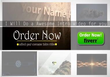 do a awesome intro video only for you