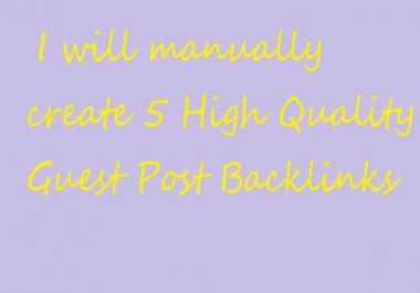 Create 5 High Quality Guest Post Backlinks
