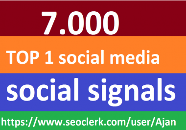 7,000 Social Signals From Top 1 Social Media Websites Increase Your SEO Ranking