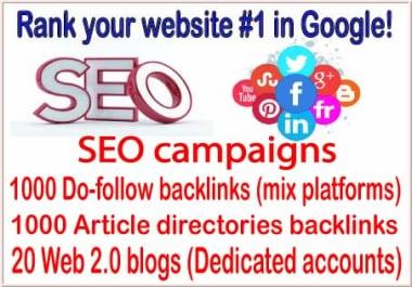 SEO campaigns-1000 Do-follow backlinks- 1000 Article directories backlinks-20 Web 2.0 blogs backlinks