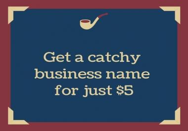 Create a catchy Business name or brand name for you