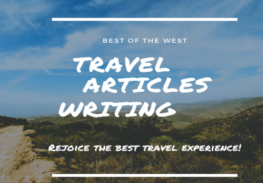 Write a Travel Article of 1000 words or Blog post for targeted audience