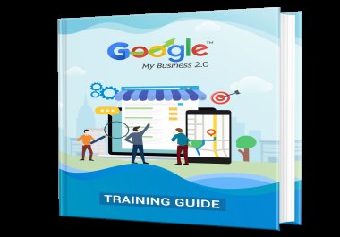 Google My Business 2.0 Training Guide Updated for 2019
